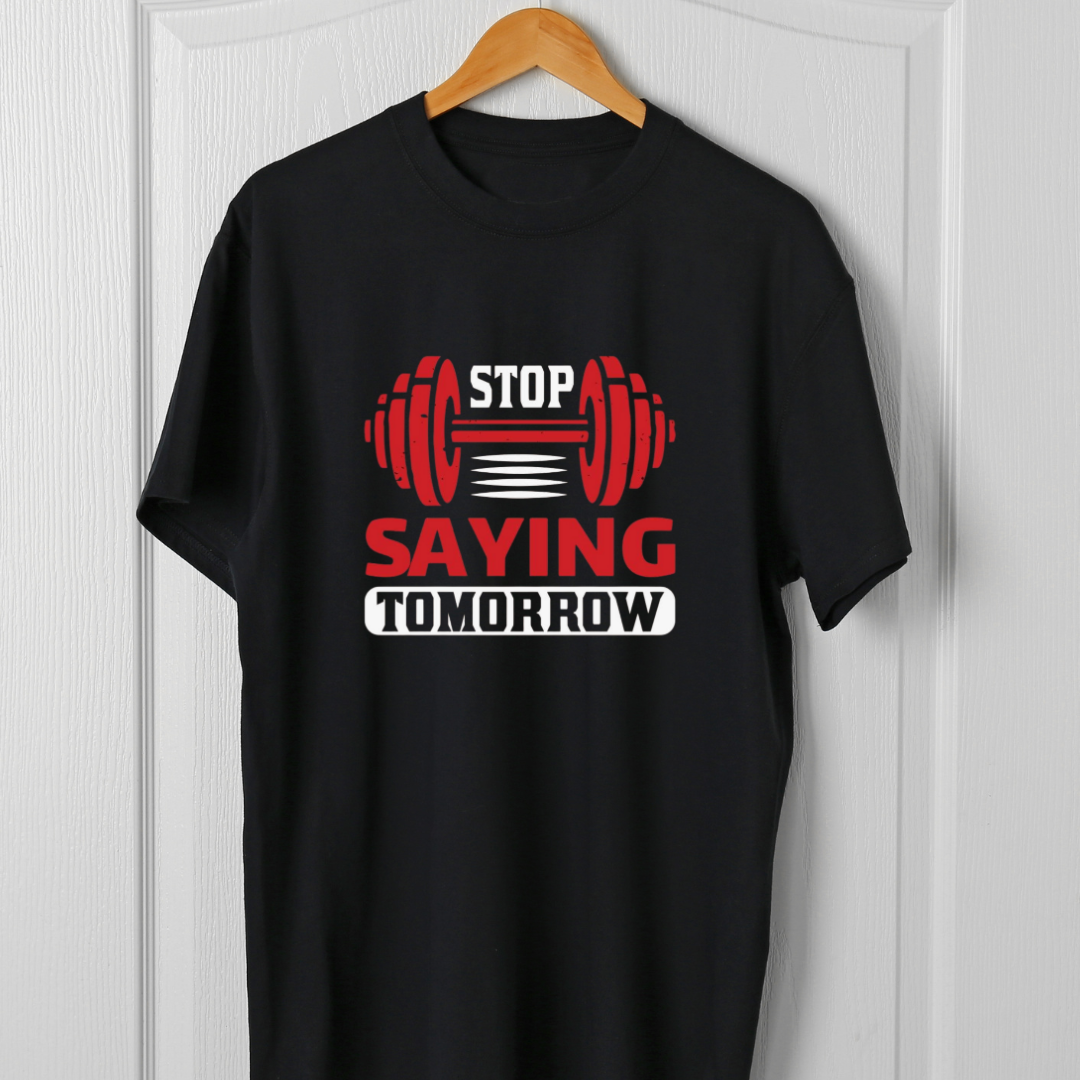 STOP SAYING TOMORROW