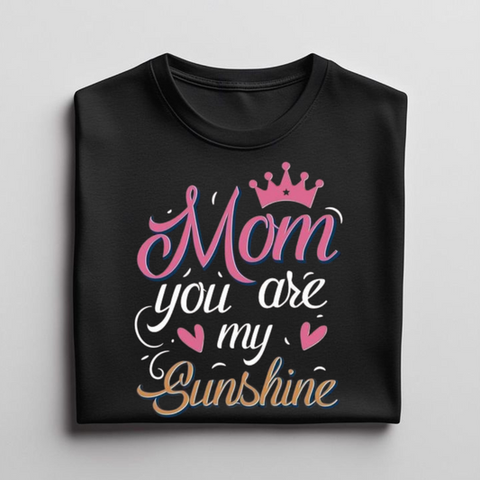 MOM YOU ARE MY SUNSHINE